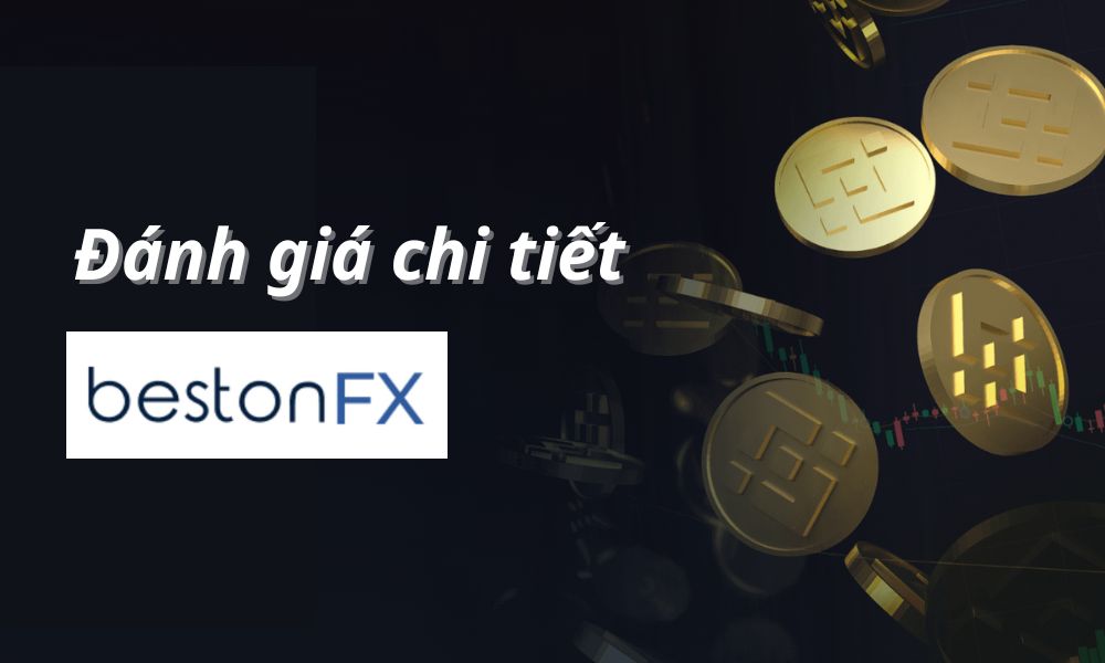 Sàn BESTONFX có lừa đảo không? Đánh giá chi tiết sàn 10 đánh giá sàn bestonfx
