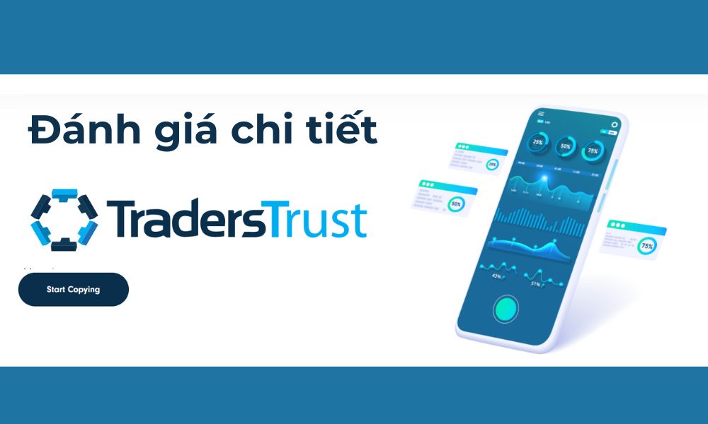 Sàn Traders Trust có uy tín không? Đánh giá chi tiết sàn 4 đánh giá sàn traders trust