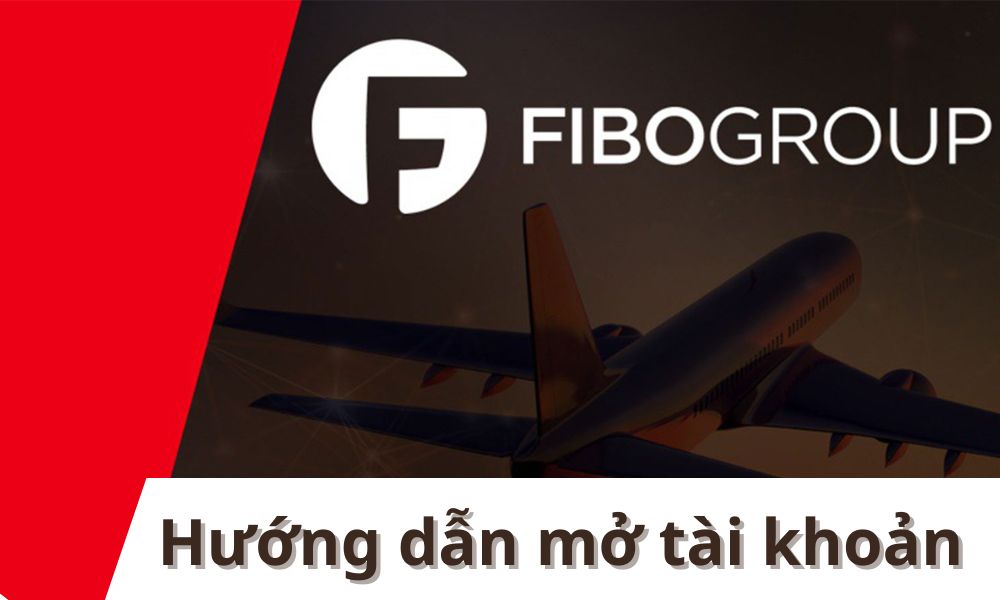 Hướng dẫn chi tiết cách mở tài khoản Fibo Group năm 2025 10 mở tài khoản fibo group