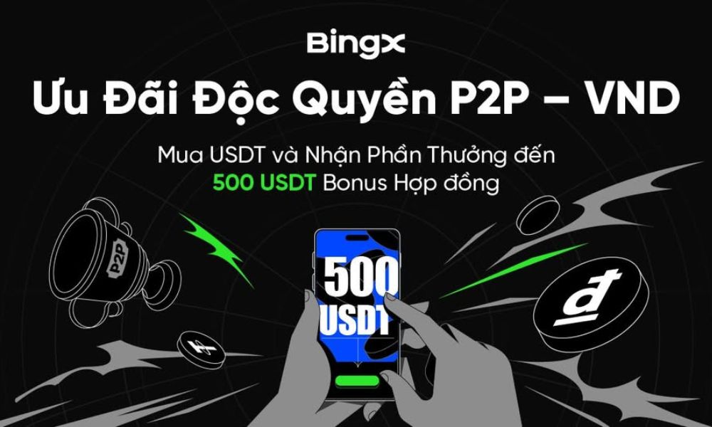 Ưu đãi độc quyền P2P VND trên BingX nhận ngay 500 USDT Bonus 4 Ưu đãi độc quyền P2P VND trên BingX nhận ngay 500 USDT Bonus