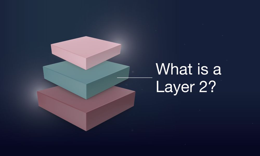 Layer 2 có thể được hiểu là tên gọi chung cho các giải pháp phát triển trên layer 1