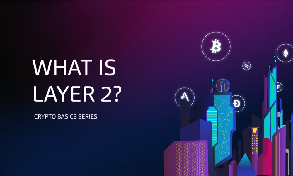 Layer 2 là gì? Chìa khóa mở rộng tương lai cho Blockchain